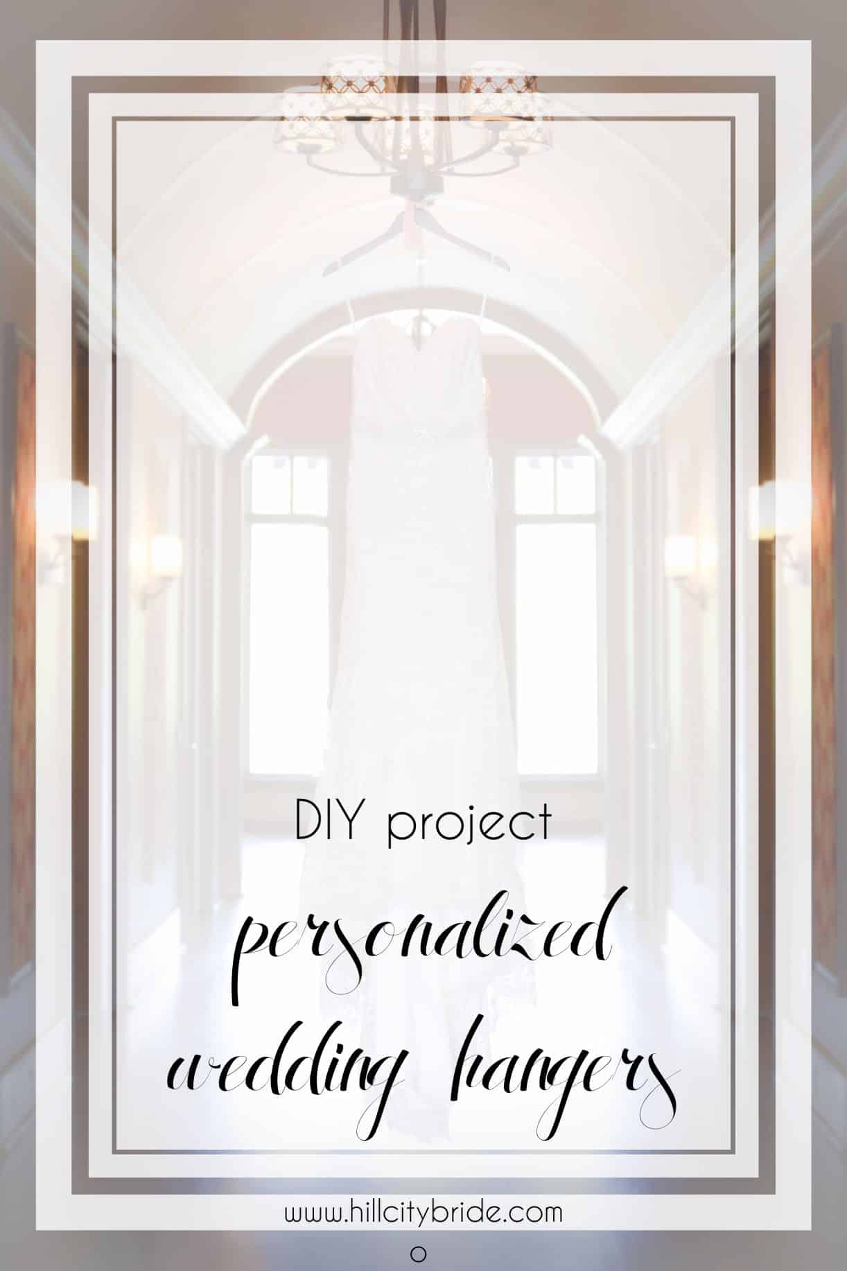 DIY Personalized Wedding Dress Hangers | Bridesmaid Dress Hangers | Wedding Gown Hangers | Hill City Bride Virginia Weddings