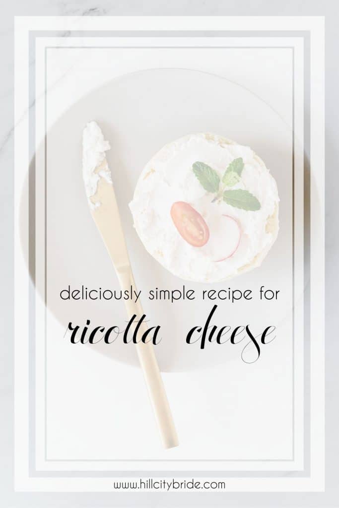 Deliciously Simple Authentic Ricotta Cheese Recipe Hill City Bride