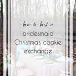 How to Host a Bridesmaid Christmas Cookie Exchange