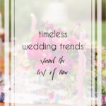 Timeless Wedding Trends