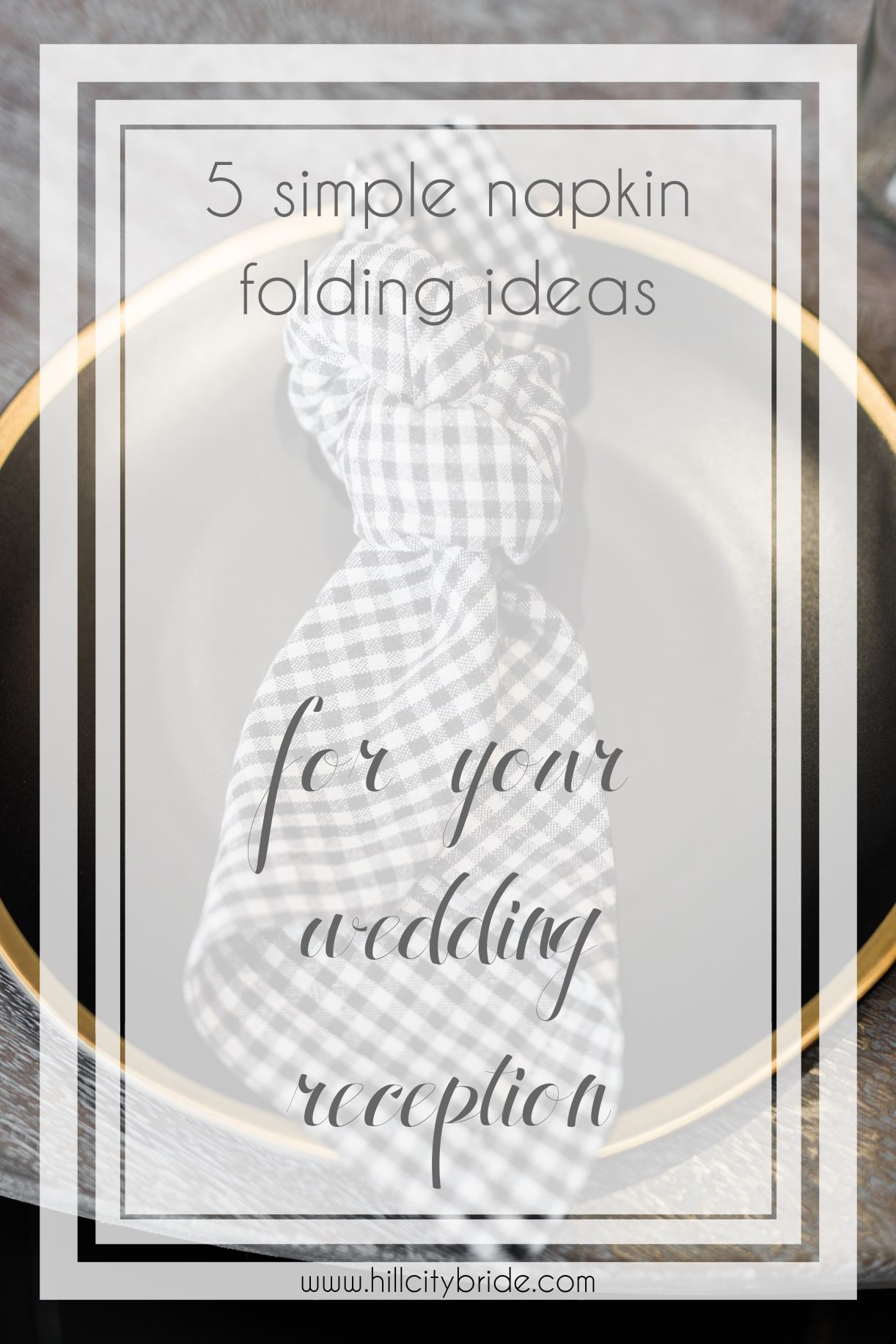 5 Simple Napkin Folding Ideas for Your Wedding Reception | Hill City Bride Virginia Wedding Blog