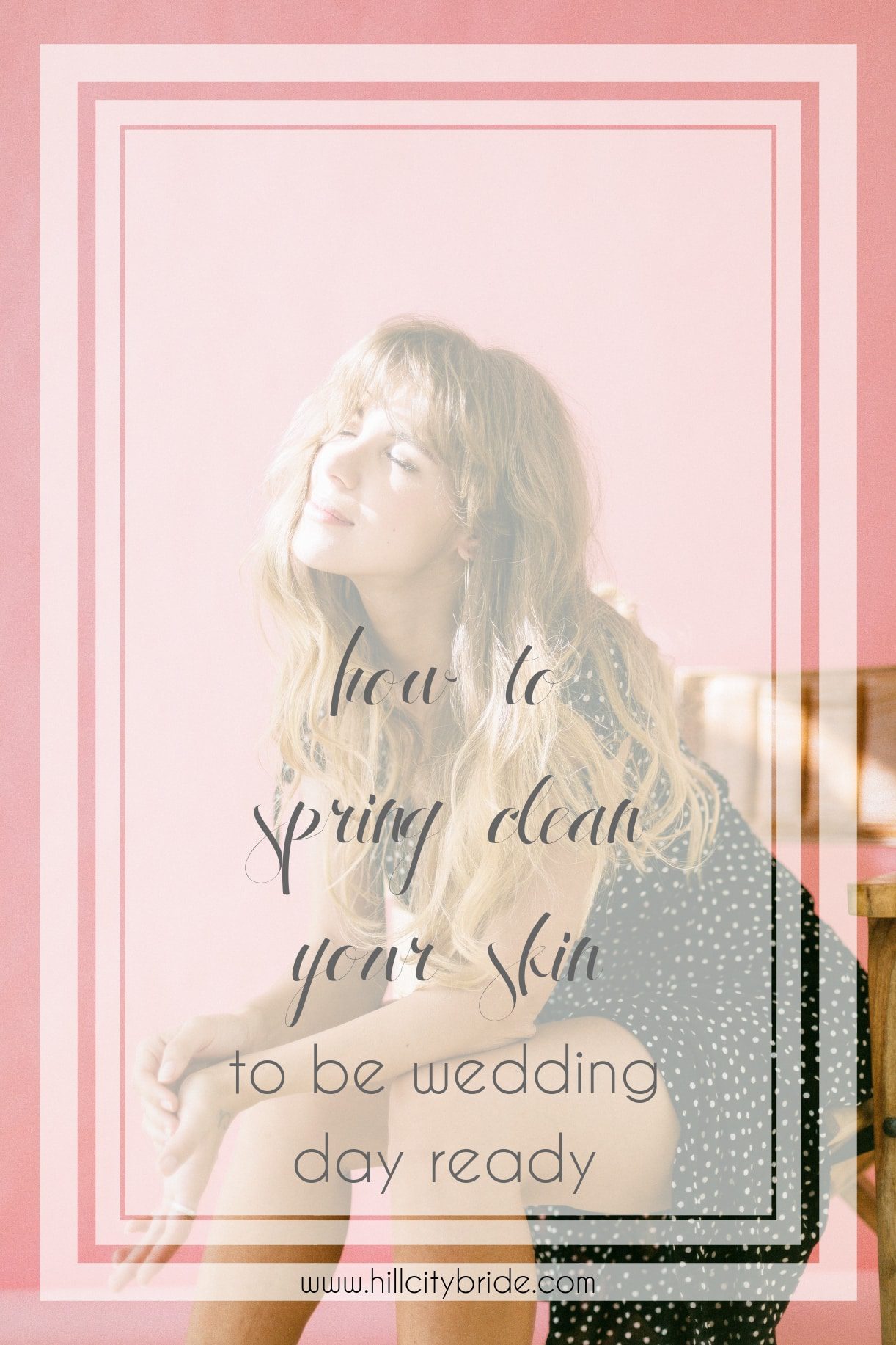 How to Spring Clean Your Skin to Be Wedding Day Ready | Hill City Bride Virginia Wedding Blog Beauty Blogger Skincare Tips