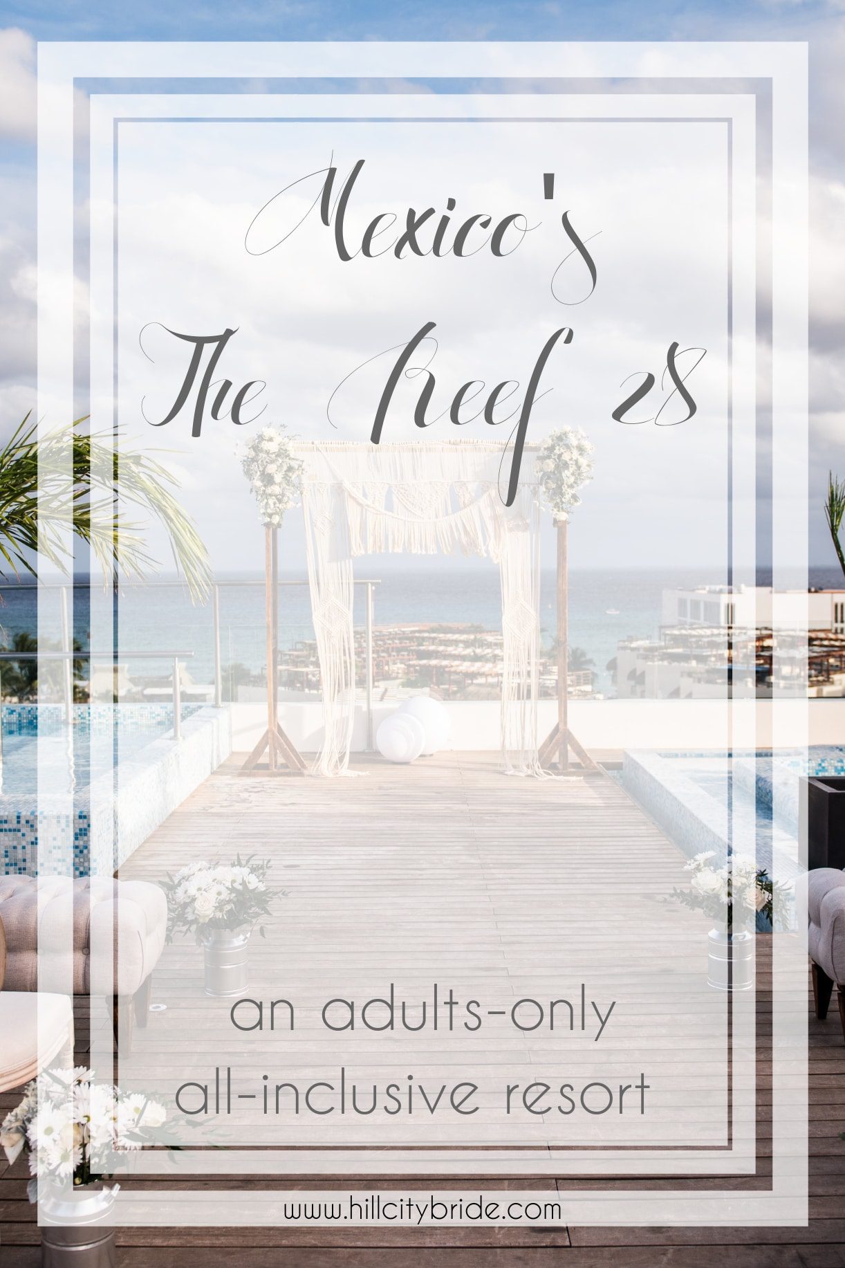 Adults Only All-Inclusive Resort Luxury Mexico The Reef 28 | Hill City Bride Virginia Weddings Destination Wedding Blog Travel Writer