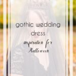 Gothic Wedding Dress Inspiration for Halloween