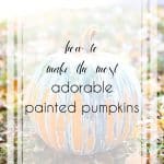 The Most Adorable Painted Pumpkin Ideas to Make | Fall Decor | Pumpkin Decorating Ideas