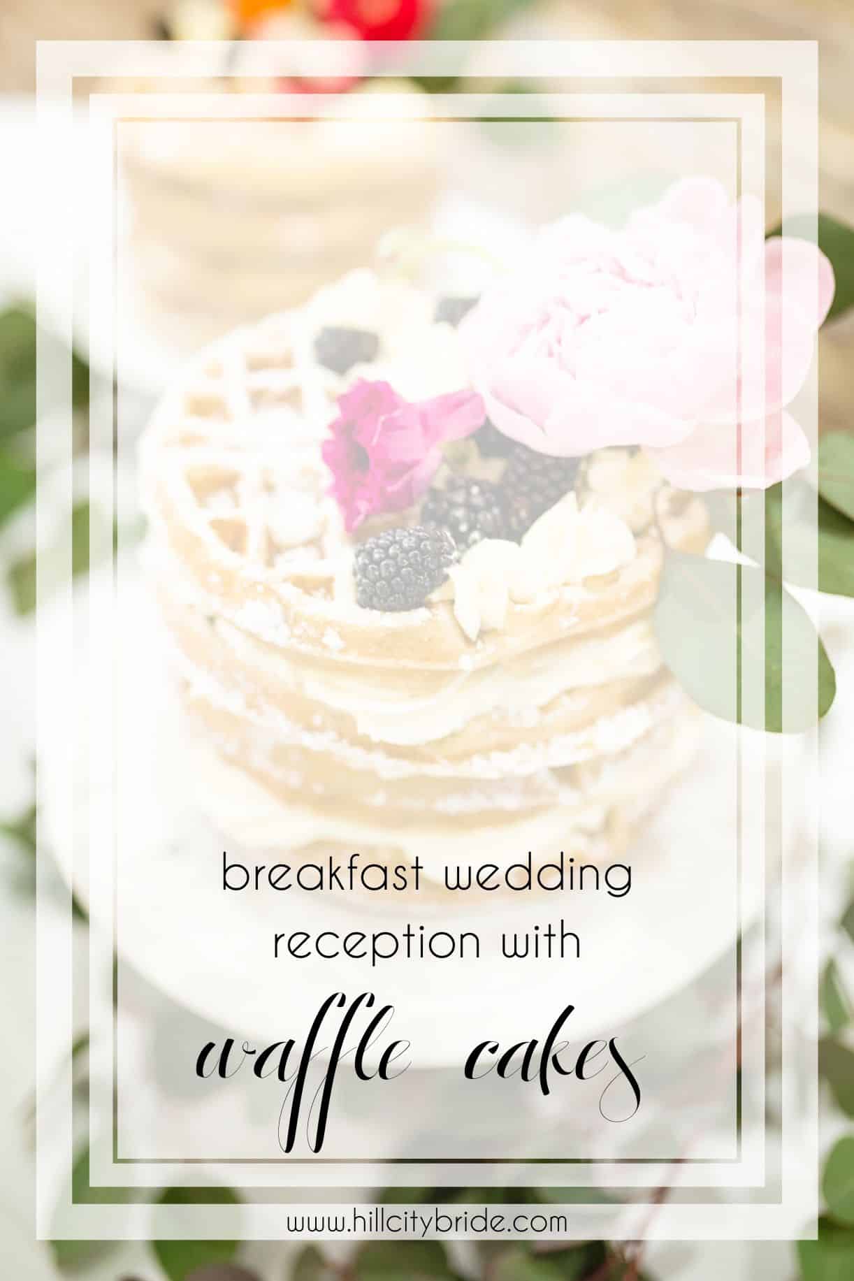 Fredericksburg Virginia Breakfast Wedding Reception with Beautiful Belgian Waffle Cakes | Hill City Bride Virginia Wedding Blog