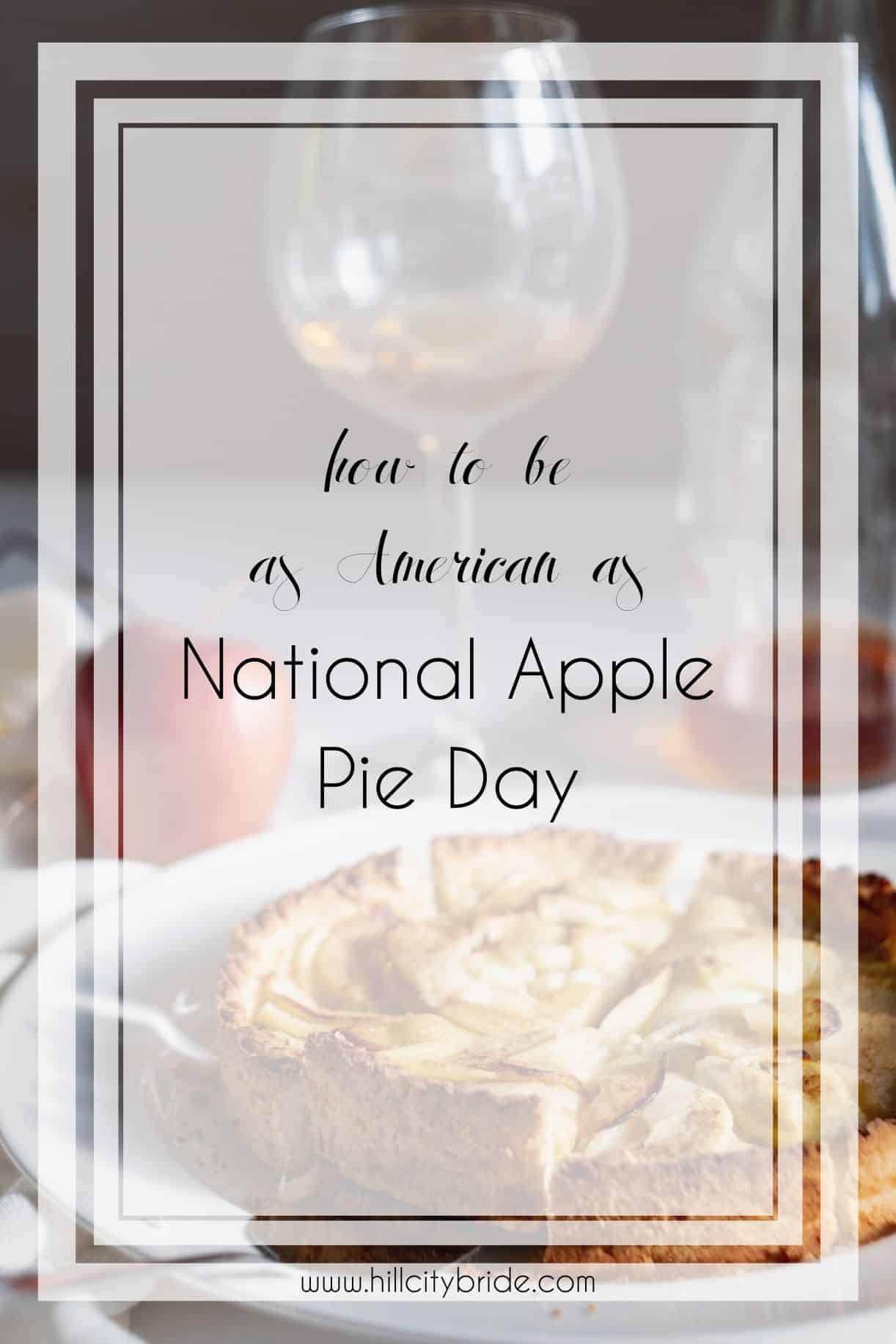 National Apple Pie Day | Hill City Bride Virginia Weddings Blog | Classic Apple Pie Recipes