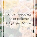 Fall Wedding Color Palettes