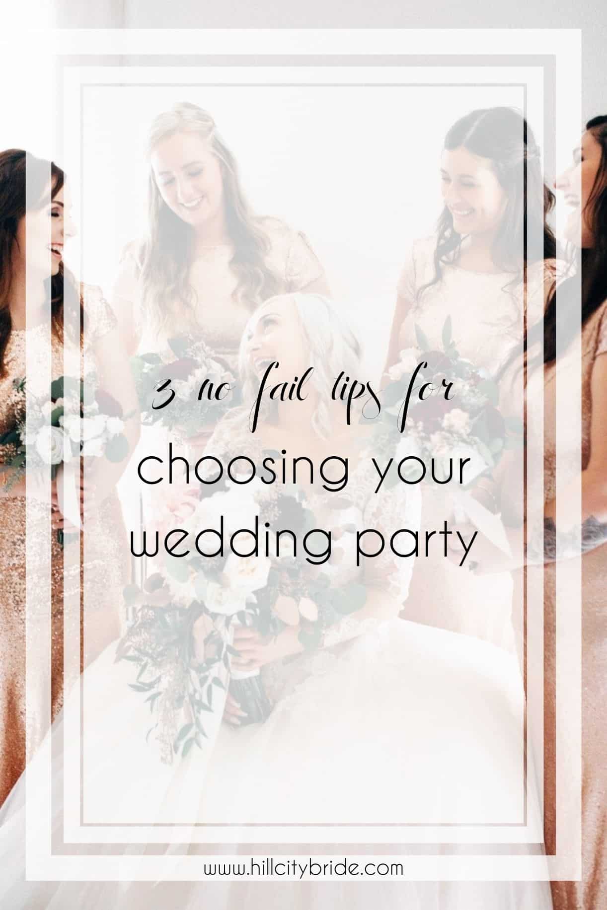3 No Fail Tips for Choosing Your Wedding Party