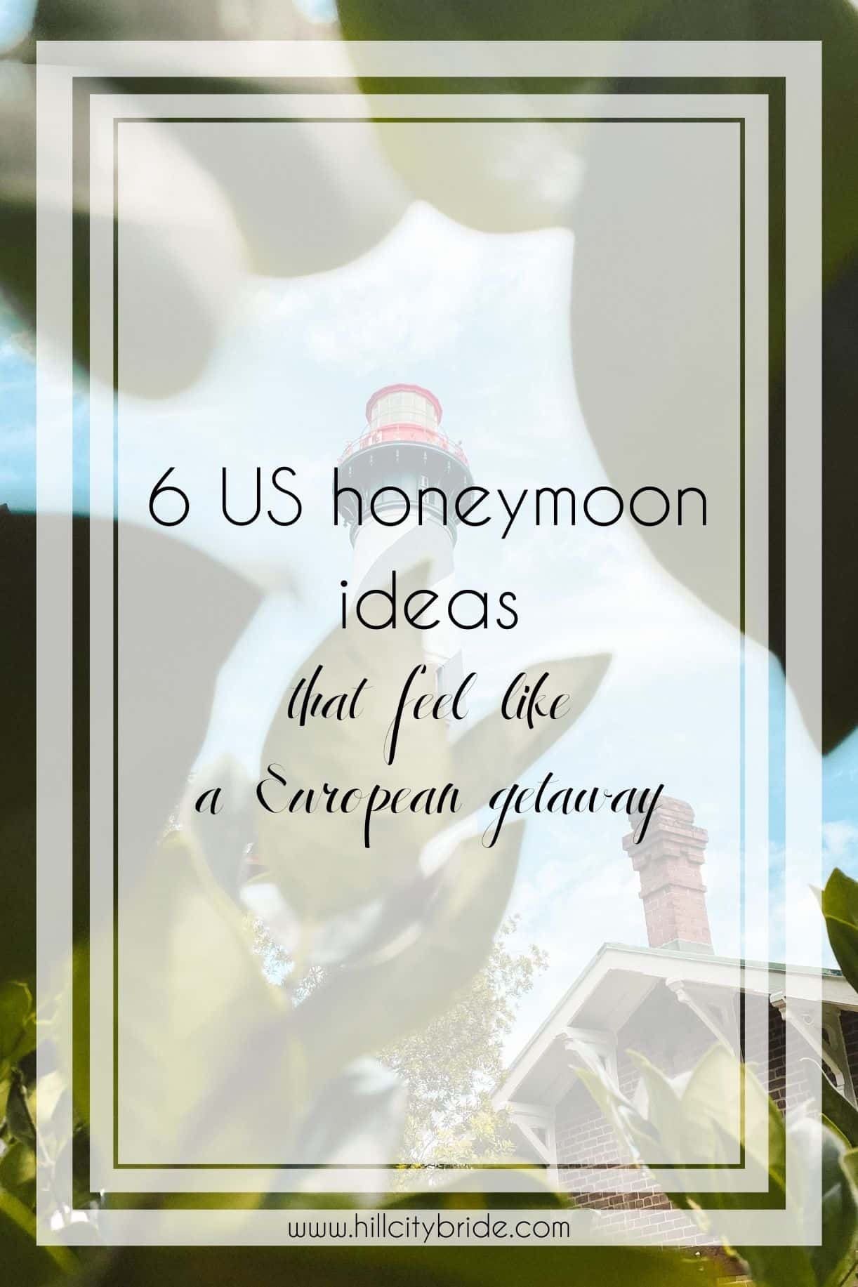 6 US Honeymoon Ideas That Only Feel Like a Fabulous European Getaway