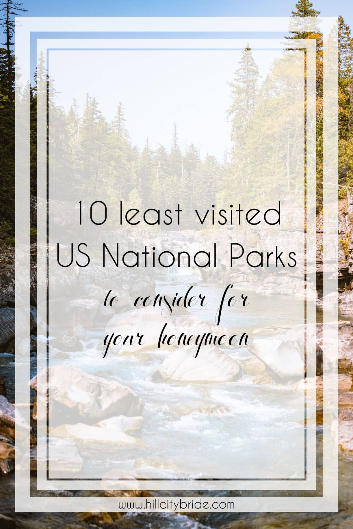 Plan a Great Honeymoon in One of the 10 Least Visited National Parks
