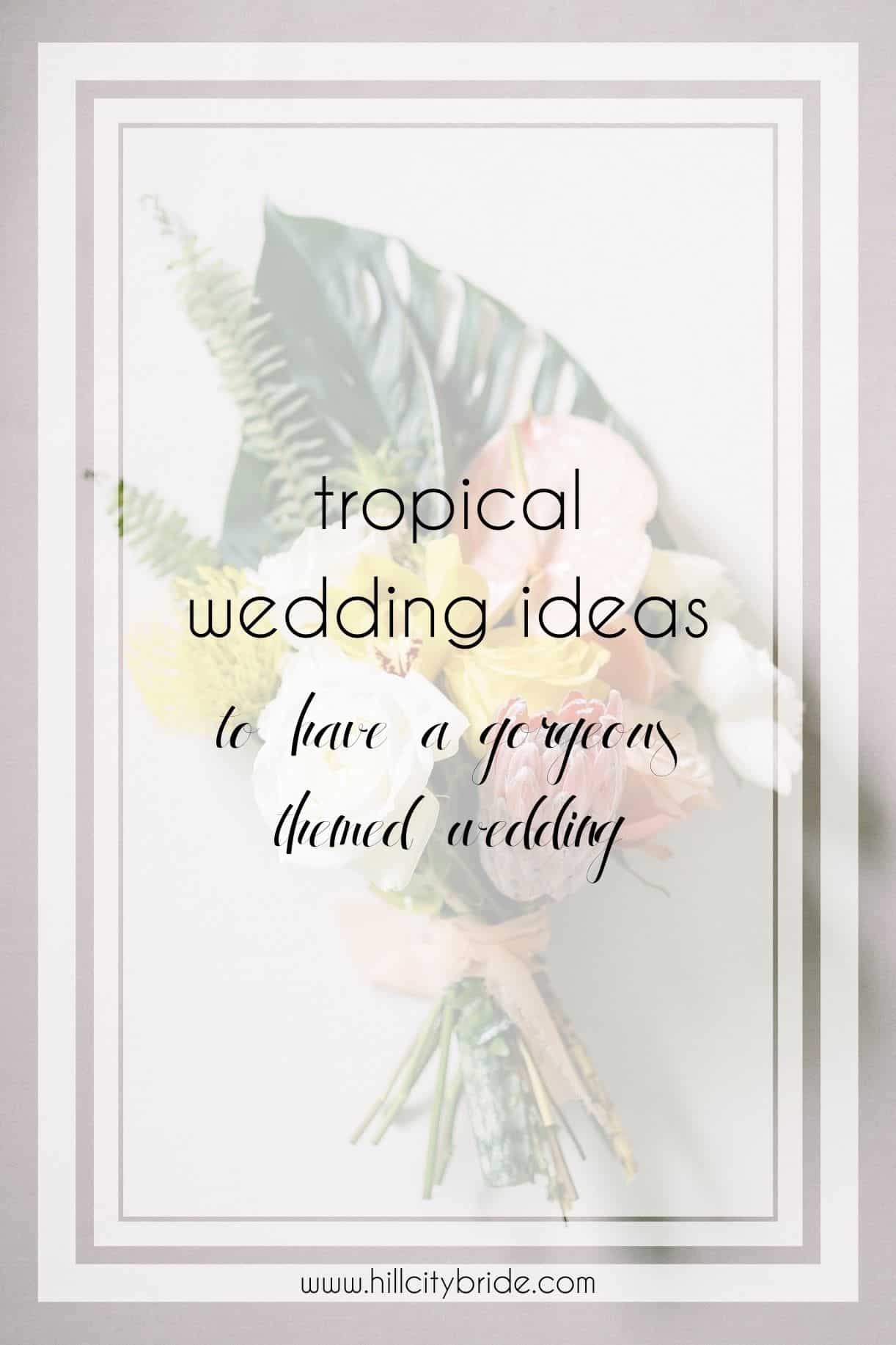 How to Use Tropical Wedding Inspiration to Have an Amazing Big Day