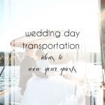 Wedding Day Transportation Ideas to Wow Your Guests