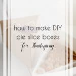 How to Make Easy DIY Individual Pie Slice Boxes for Thanksgiving Treats