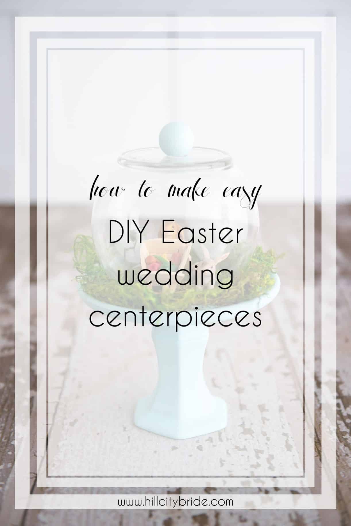 How to Make a Lovely Spring Cloche as DIY Easter Wedding Centerpieces