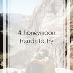 Honeymoon Trends to Consider for the Trip of a Lifetime