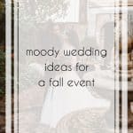 Fall Moody Wedding Ideas