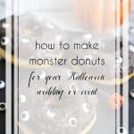 How to Make Adorable Monster Donuts for a Halloween Wedding