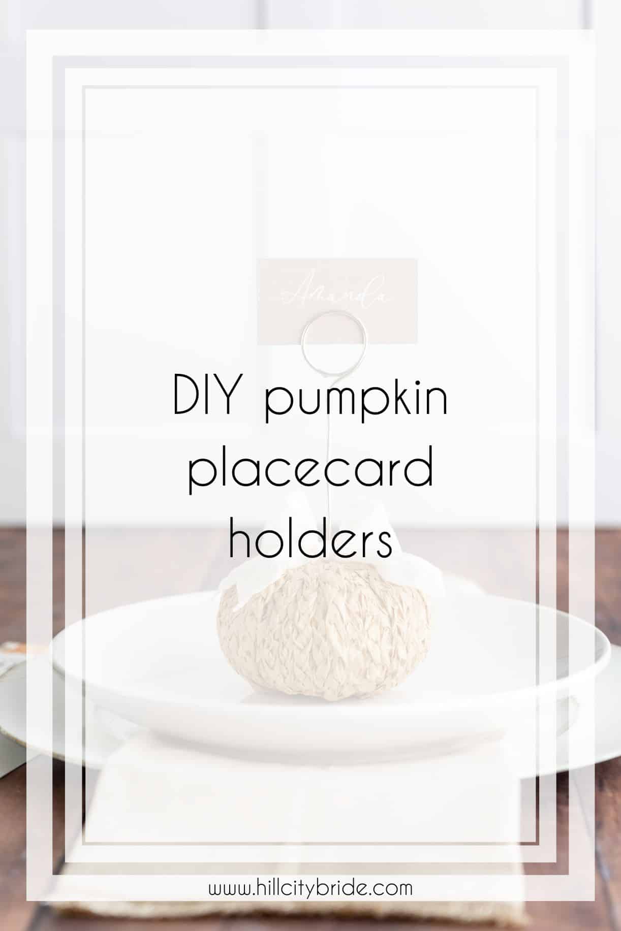 Make These Cute DIY Pumpkin Placecard Holders for Your Big Day