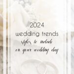 10 Fabulous 2024 Wedding Trends to Try on Your Big Day