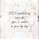 10 Fabulous 2023 Wedding Trends to Try on Your Big Day