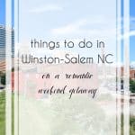 Winston Salem NC Weekend Itinerary