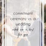 5 Pros and Cons of a Commitment Ceremony Instead of a Wedding