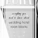 Things You Must Know About Wedding Hotel Room Blocks