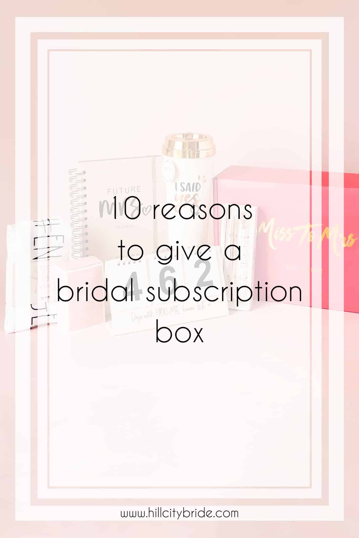 10 Reasons Why This Bride to Be Subscription Box Is a Perfect Gift