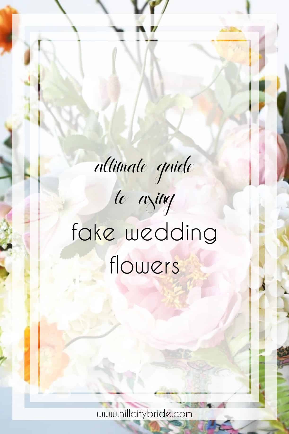 The Ultimate Guide to Using Fake Flowers for Your Wedding Day