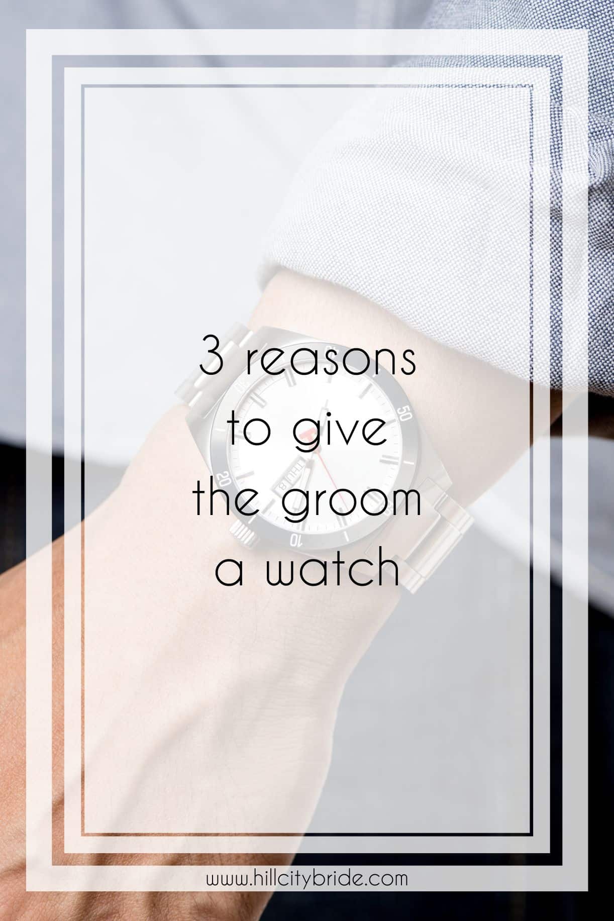 3 Reasons to Give the Groom a Watch on Your Wedding Day