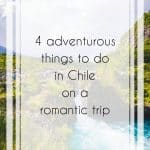Things to Do in Chile for Couples